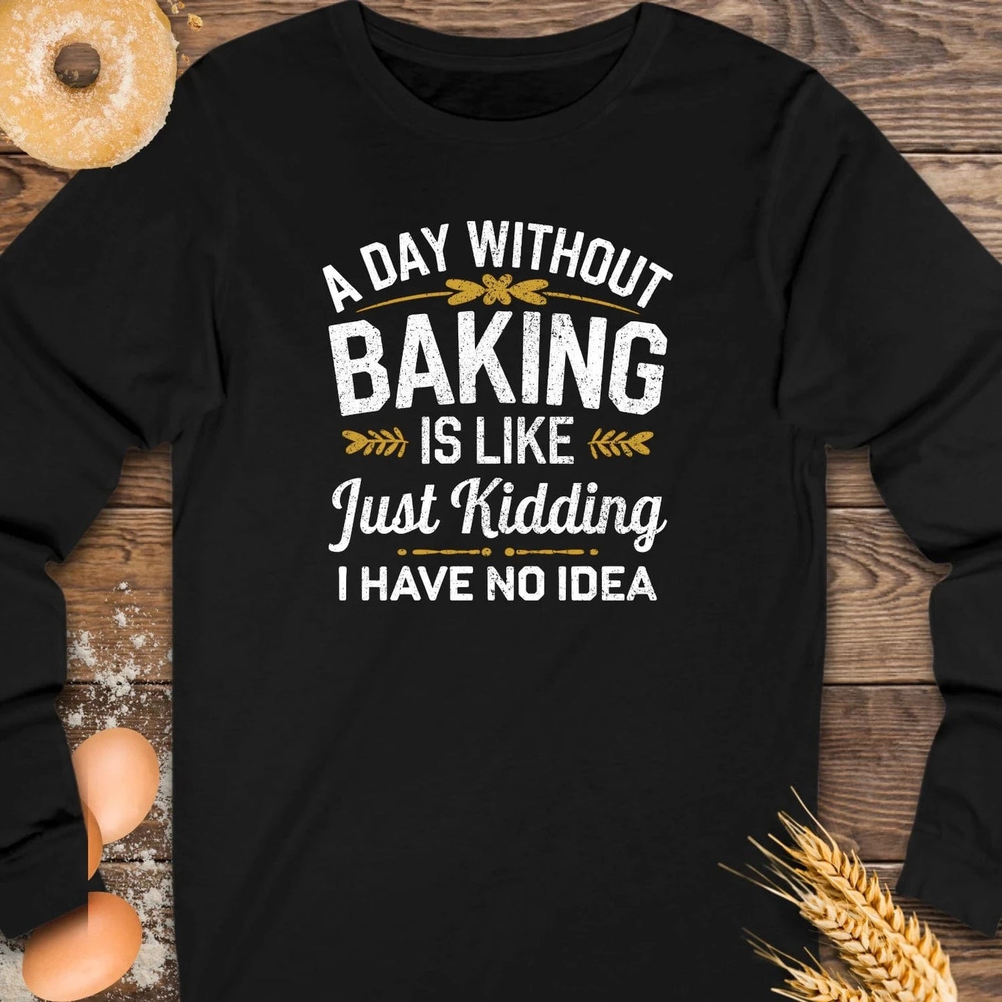 A Day without Baking Long Sleeve Tee