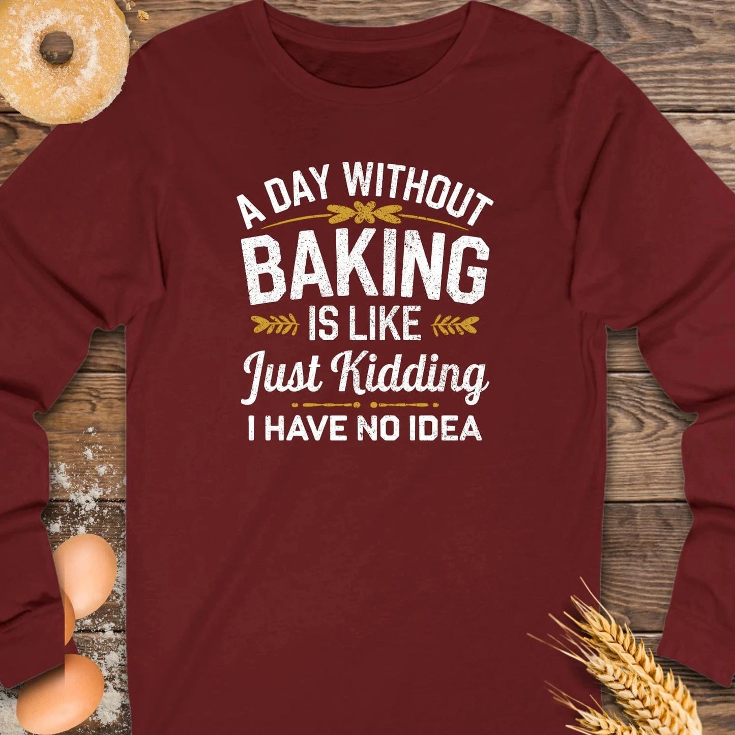 A Day without Baking Long Sleeve Tee