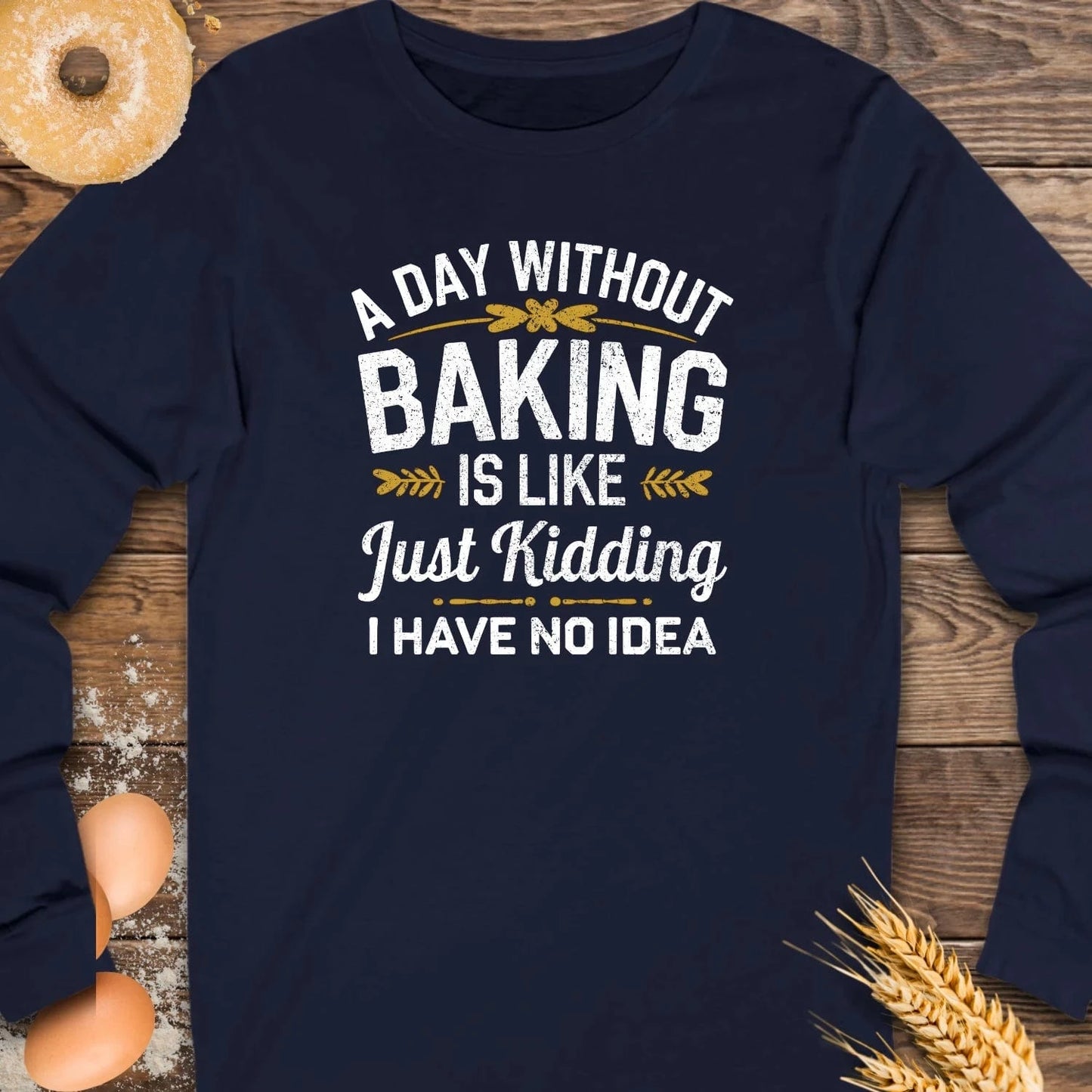 A Day without Baking Long Sleeve Tee