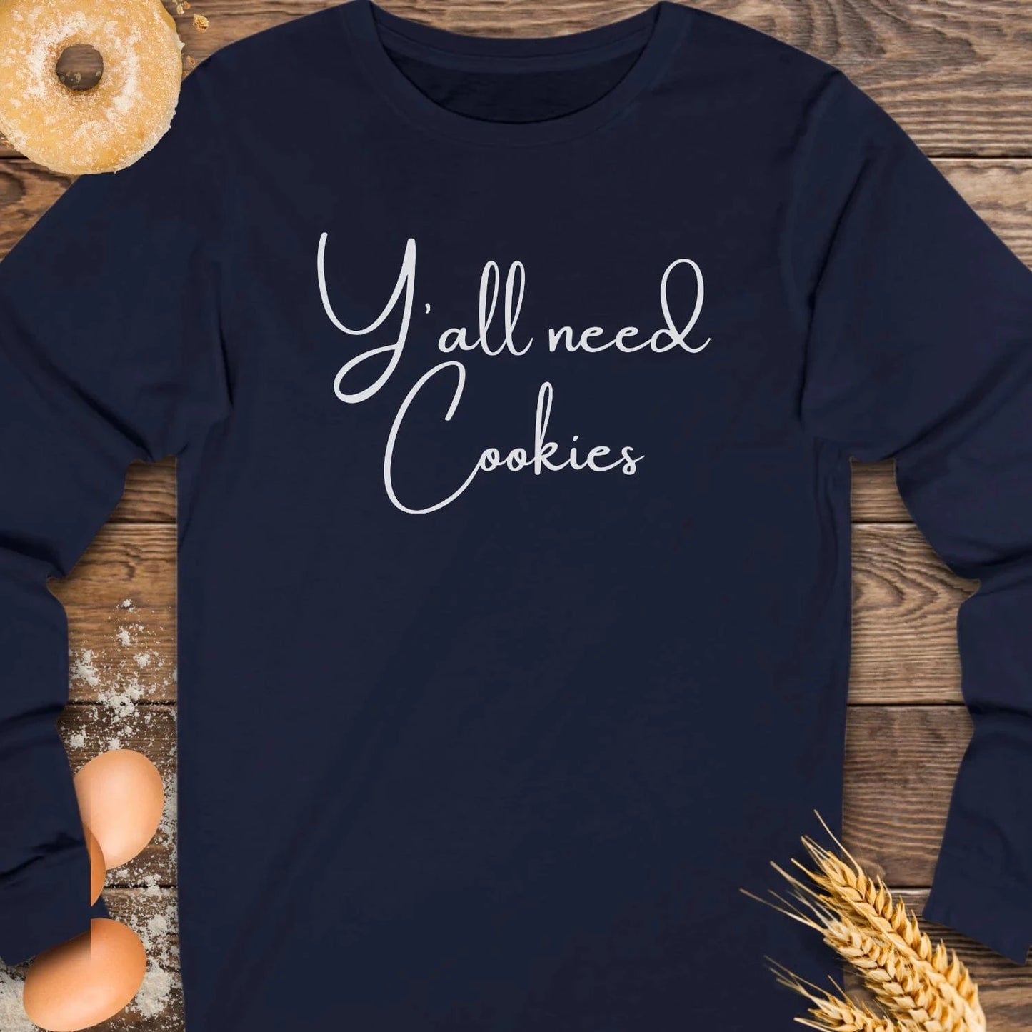 Y'all need Cookies Long Sleeve Tee