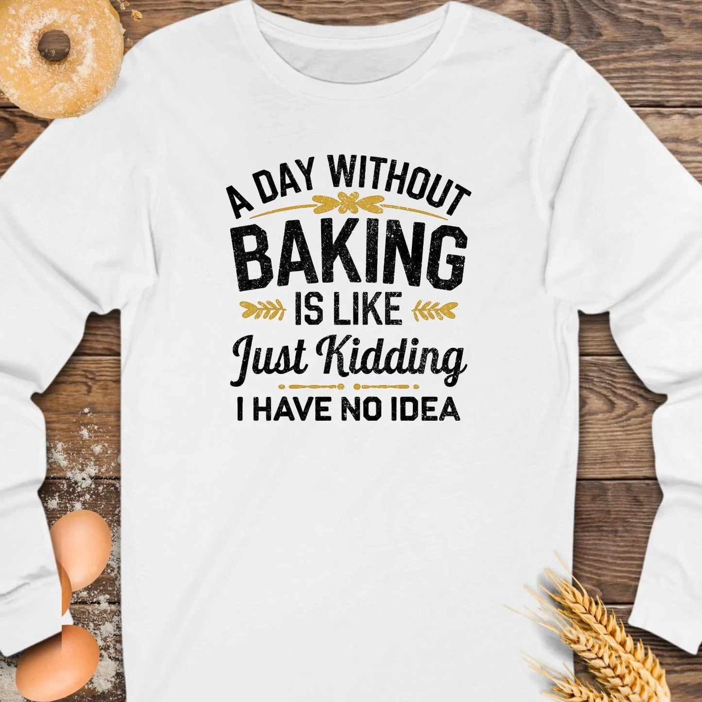 A Day without Baking Long Sleeve Tee