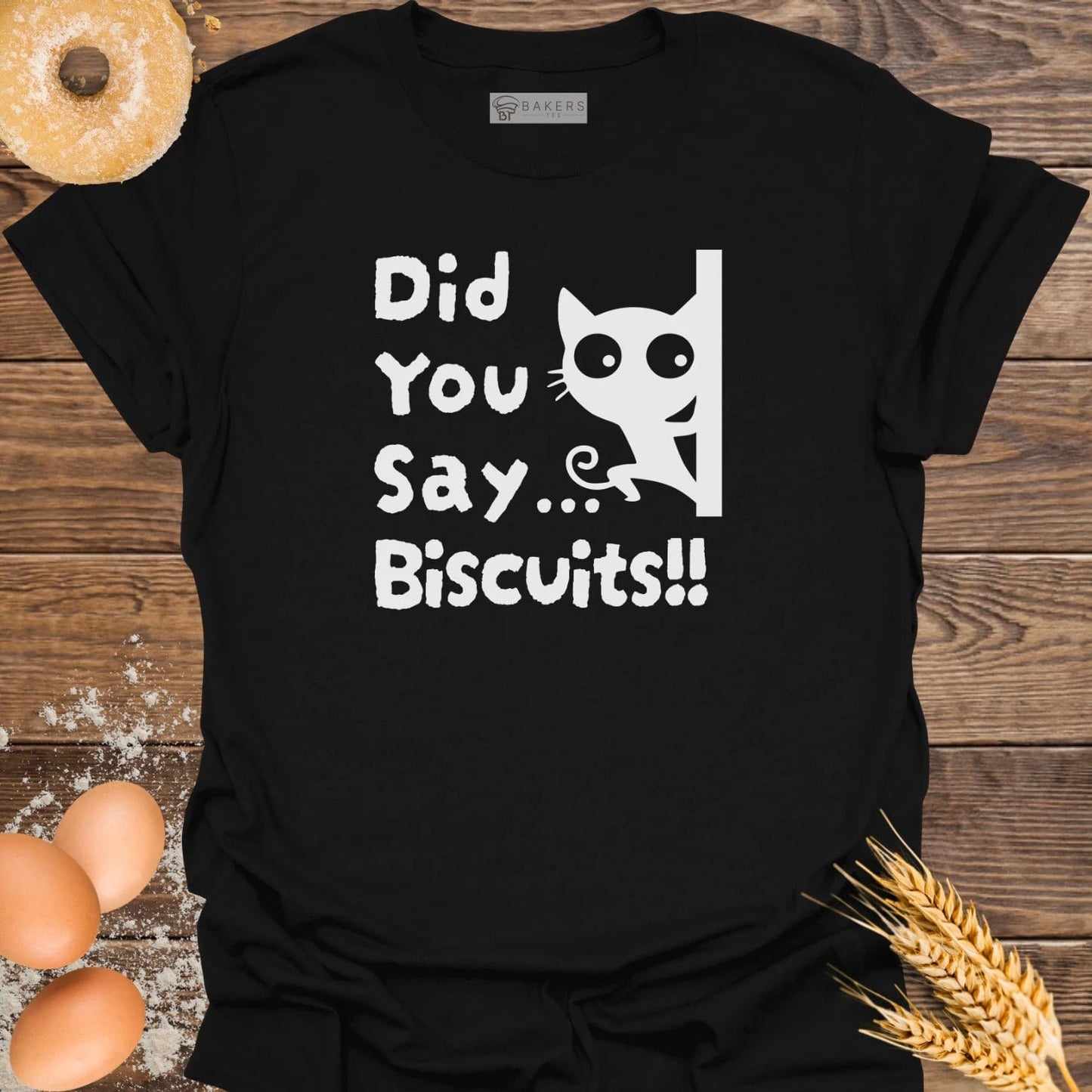 Did you Say Biscuits T-Shirt