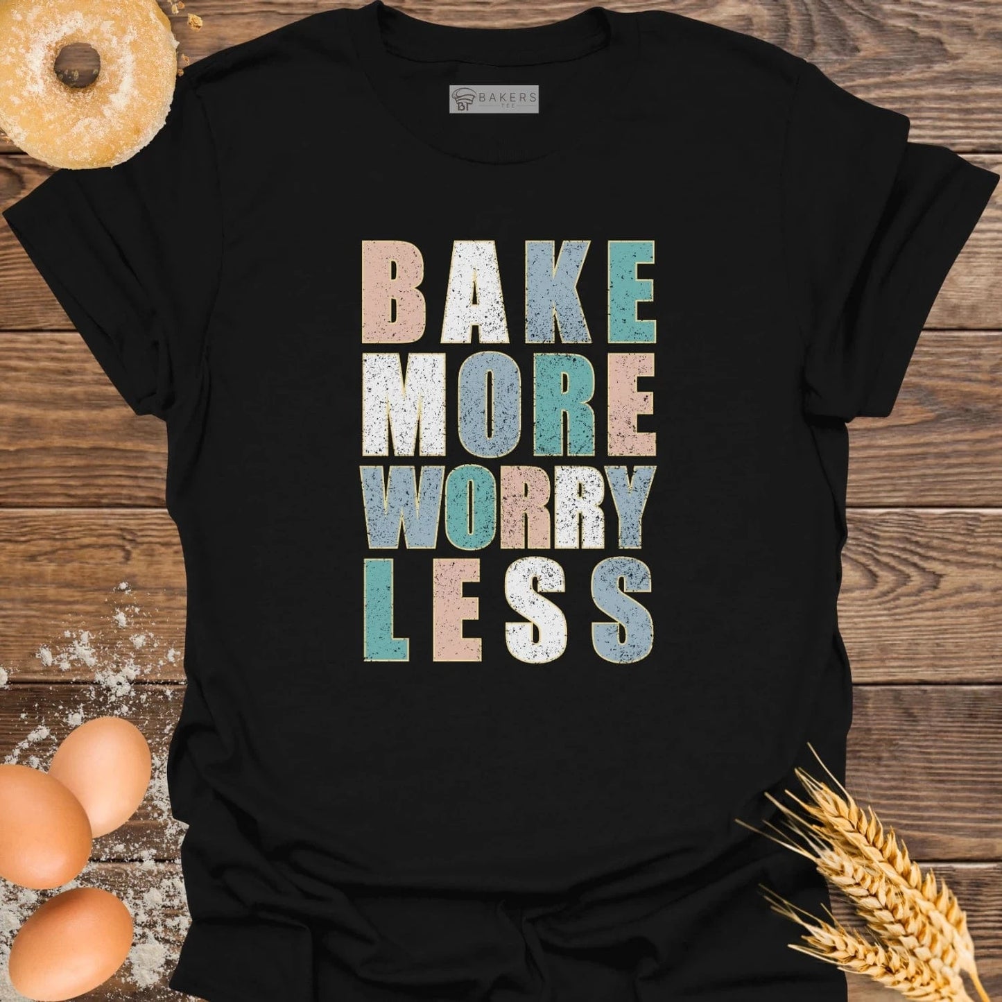 Bake More Worry Less T-Shirt