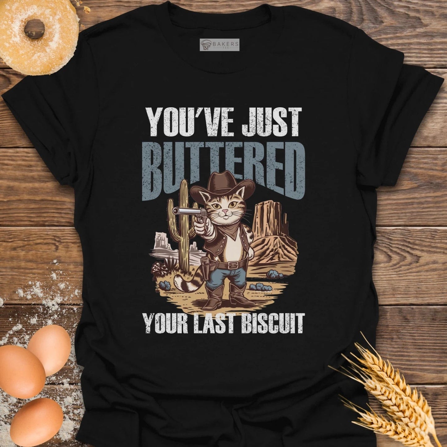 You've Just Buttered T-Shirt