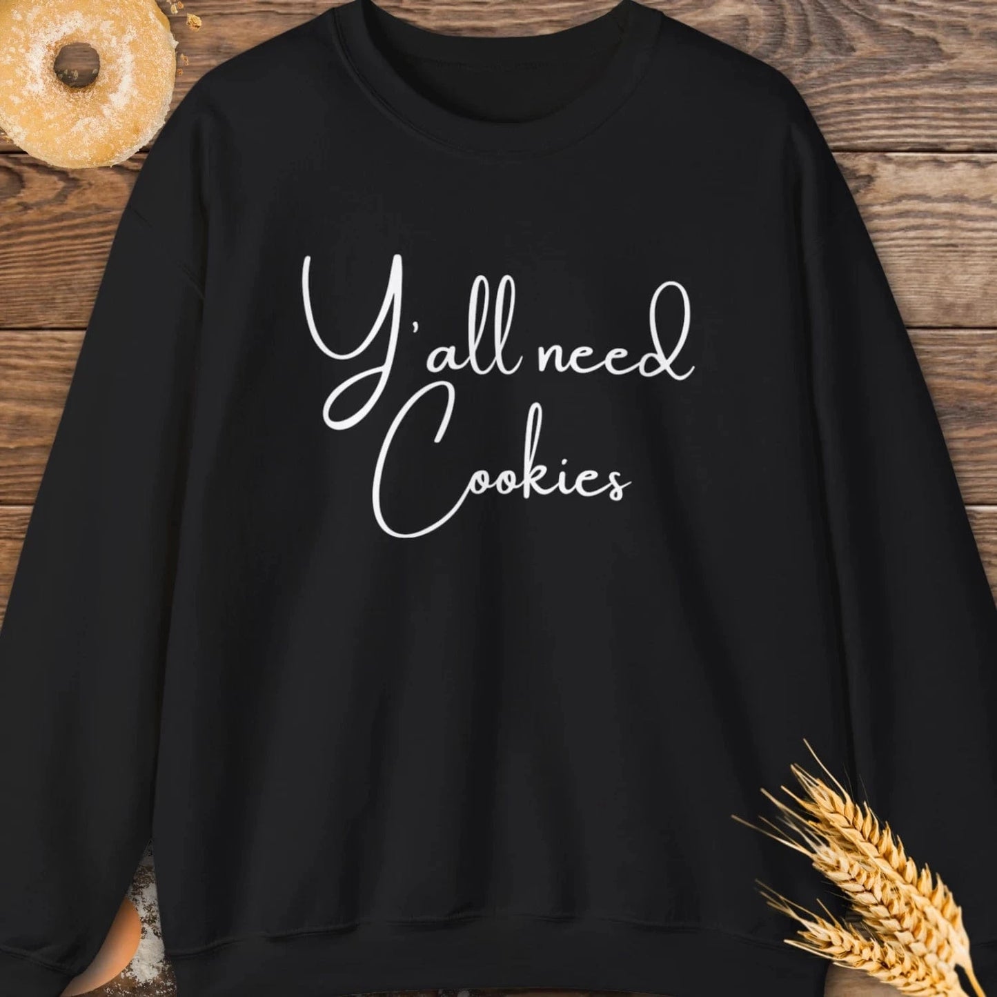 Y'all Need Cookies Sweatshirt