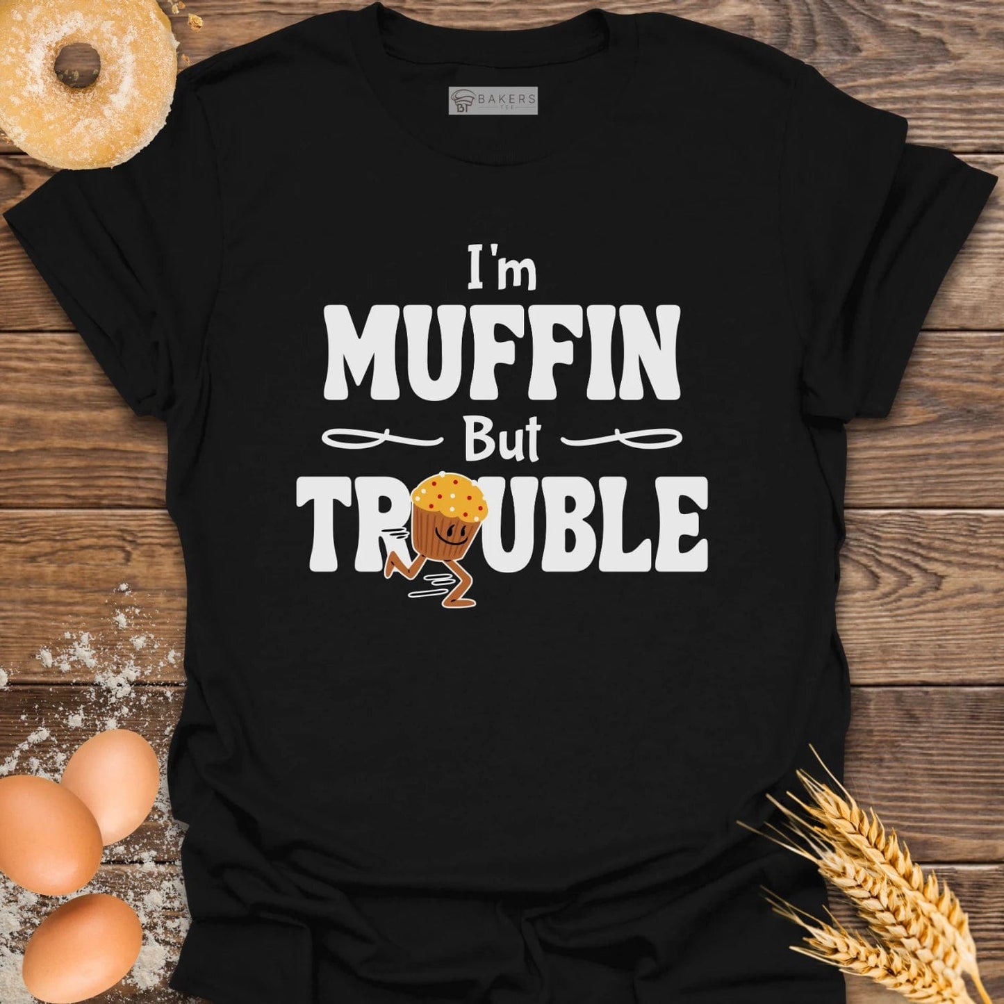 I'm Muffin But Trouble T-Shirt