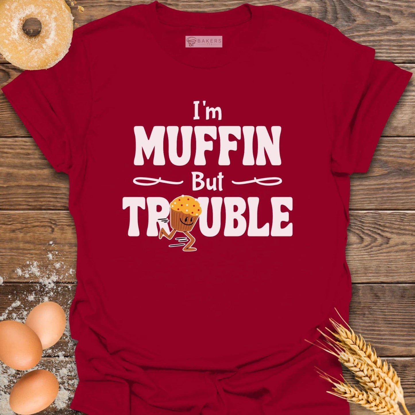 I'm Muffin But Trouble T-Shirt