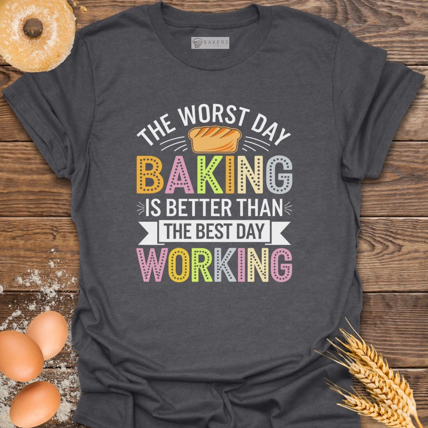 Worst Day Baking T-Shirt