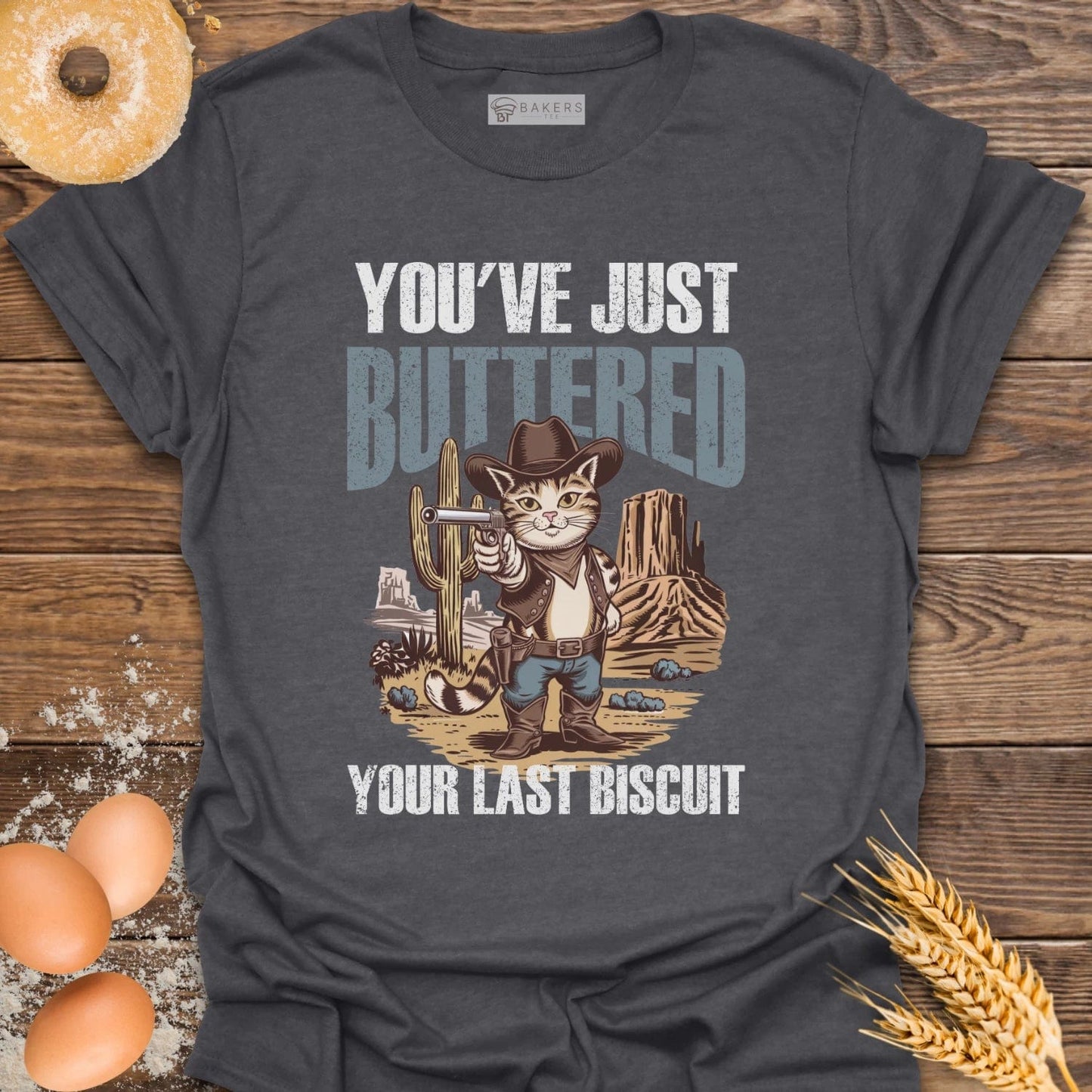 You've Just Buttered T-Shirt