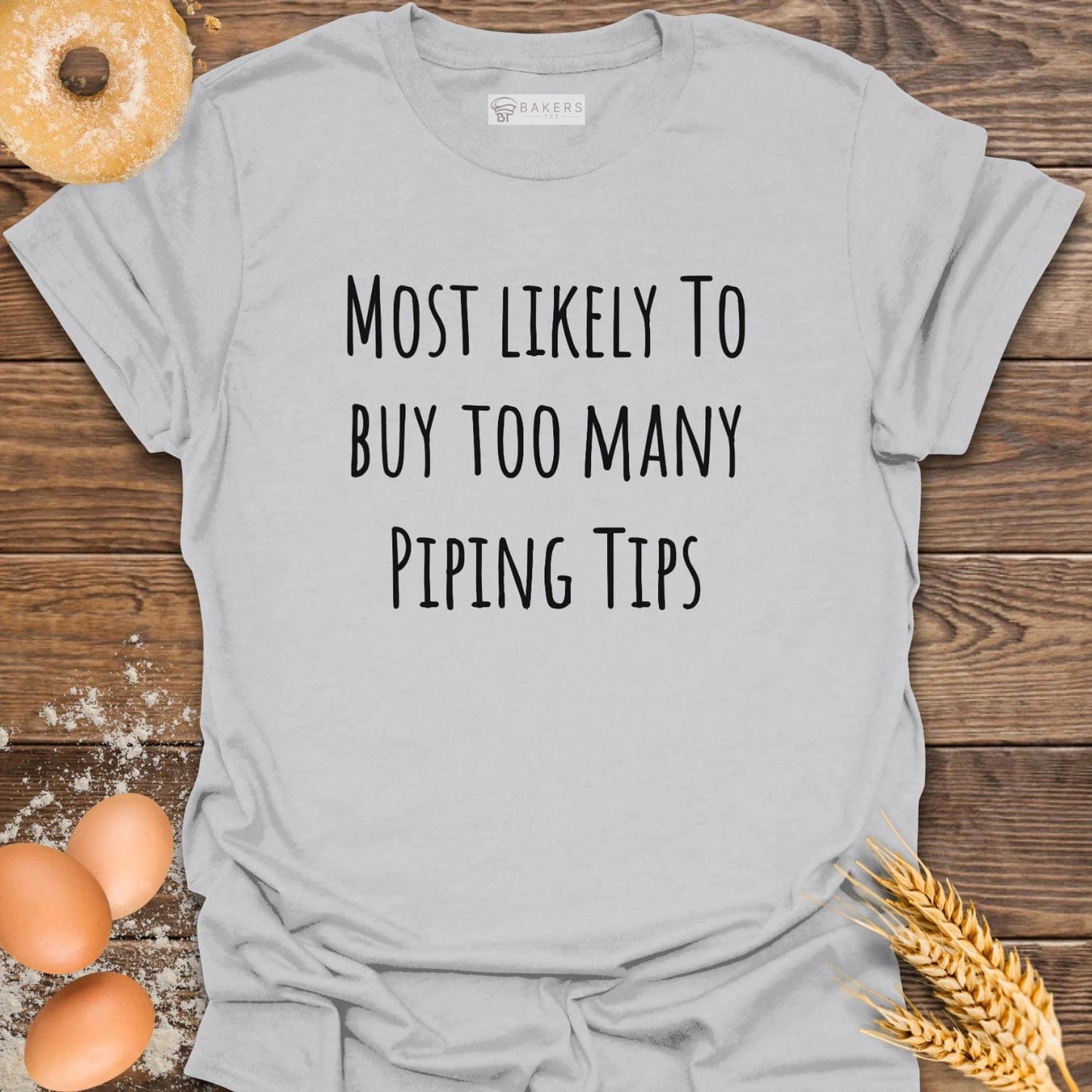 Most Likely Piping Tips T-Shirt