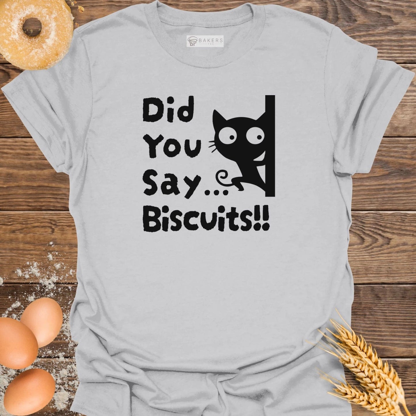 Did you Say Biscuits T-Shirt