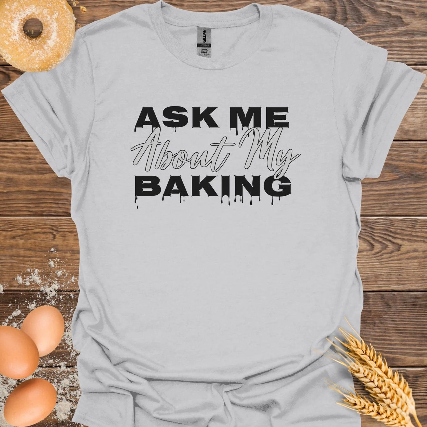 Ask me About My Baking T-Shirt