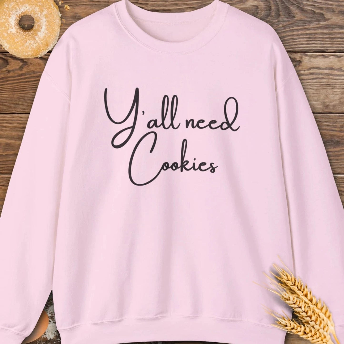 Y'all Need Cookies Sweatshirt