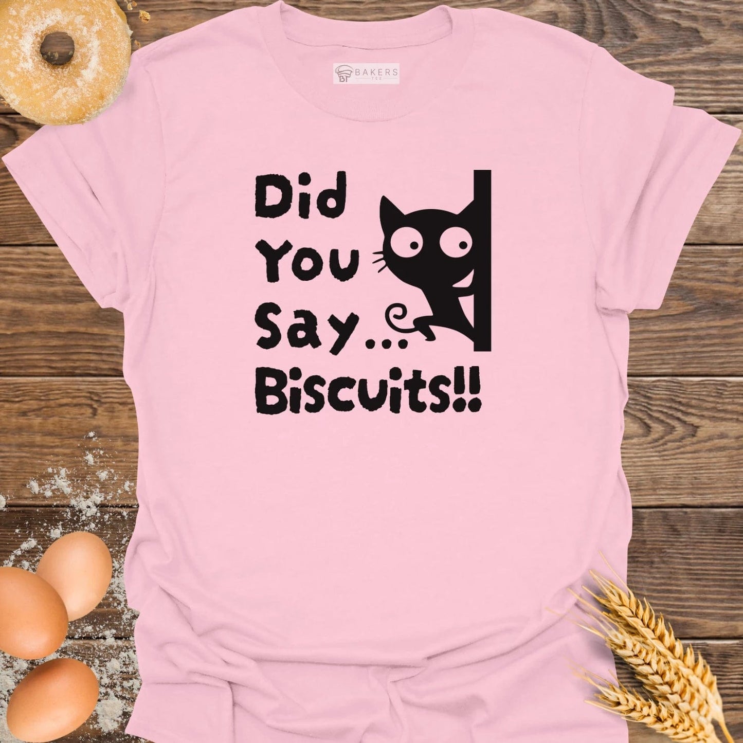 Did you Say Biscuits T-Shirt