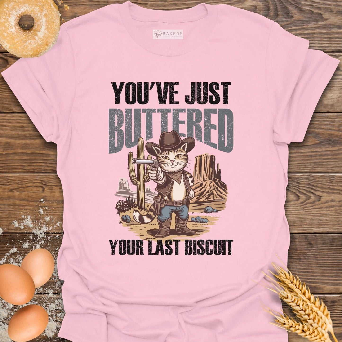 You've Just Buttered T-Shirt