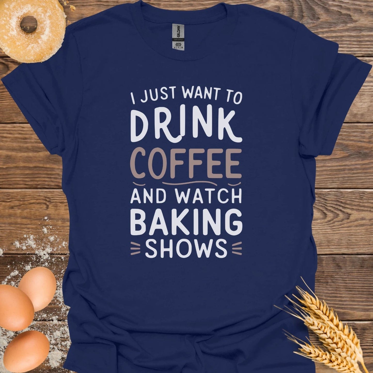 I Just Want To T-Shirt