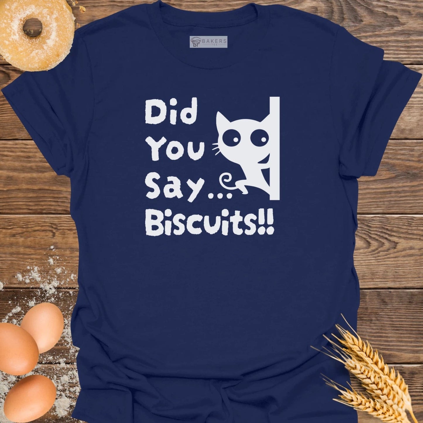 Did you Say Biscuits T-Shirt