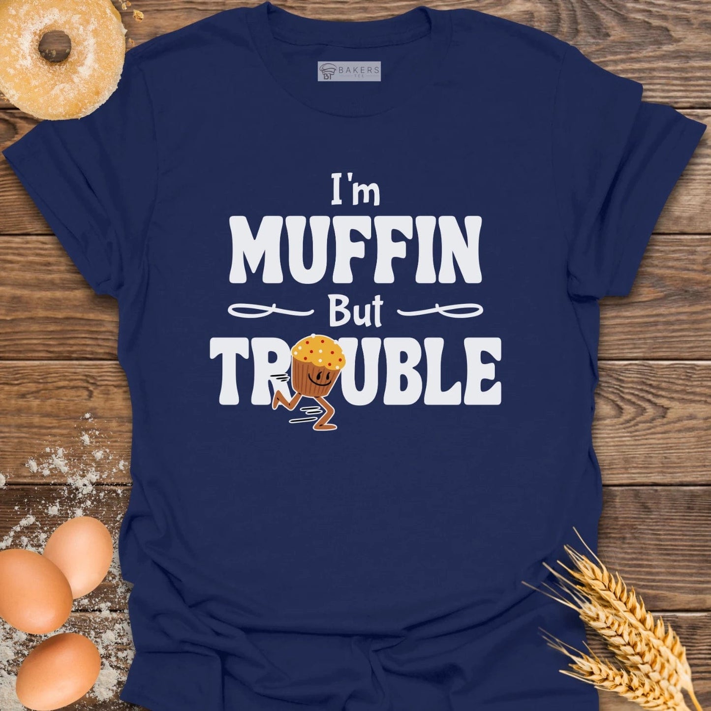 I'm Muffin But Trouble T-Shirt