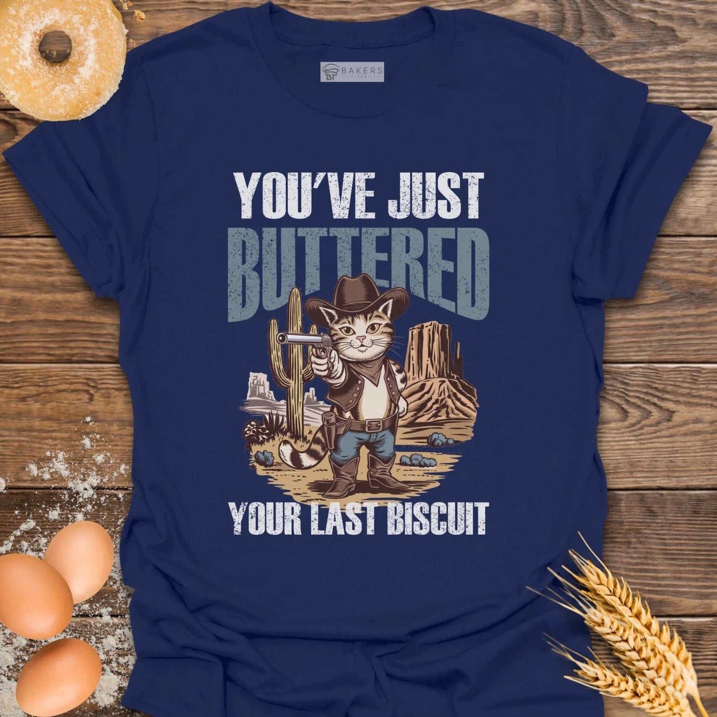 You've Just Buttered T-Shirt