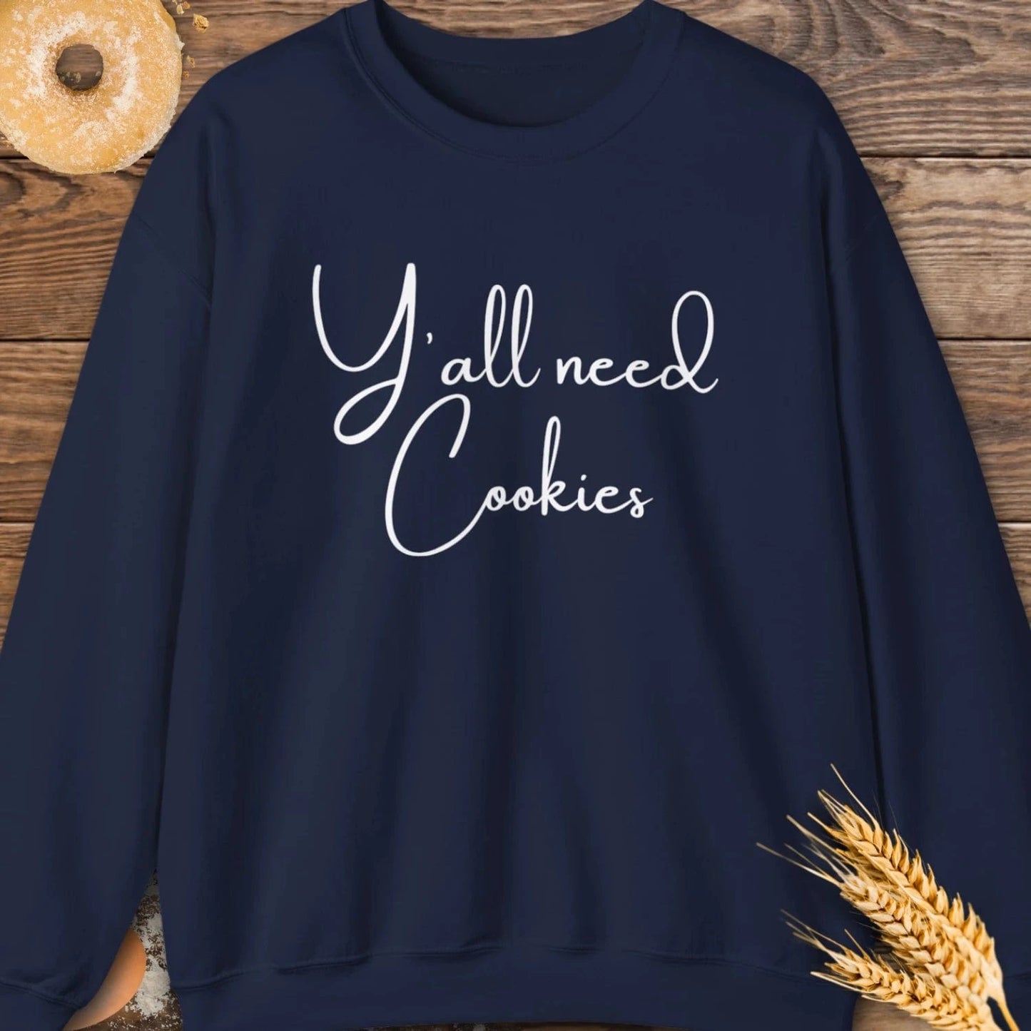 Y'all Need Cookies Sweatshirt