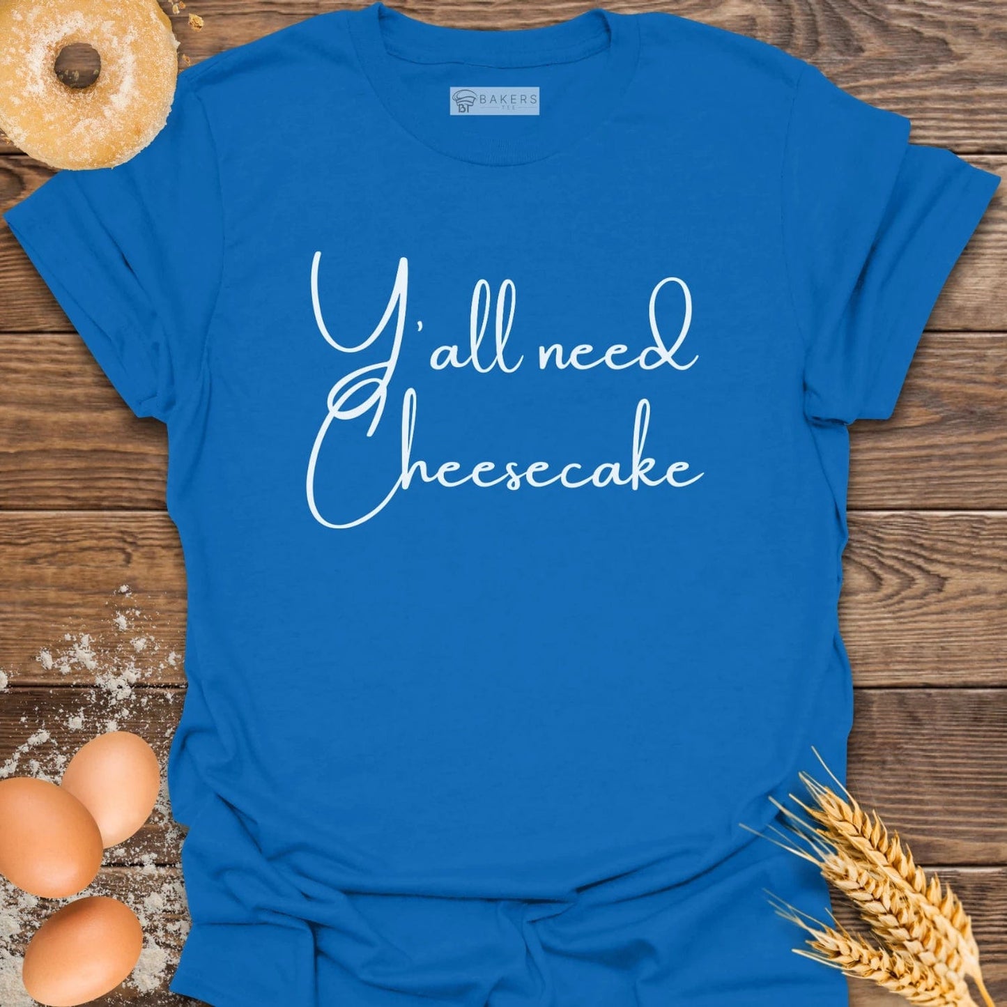 Y'all need Cheesecake T-Shirt