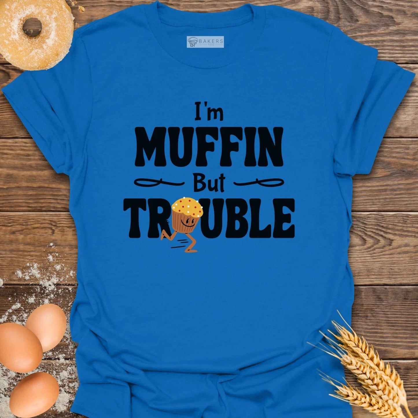 I'm Muffin But Trouble T-Shirt