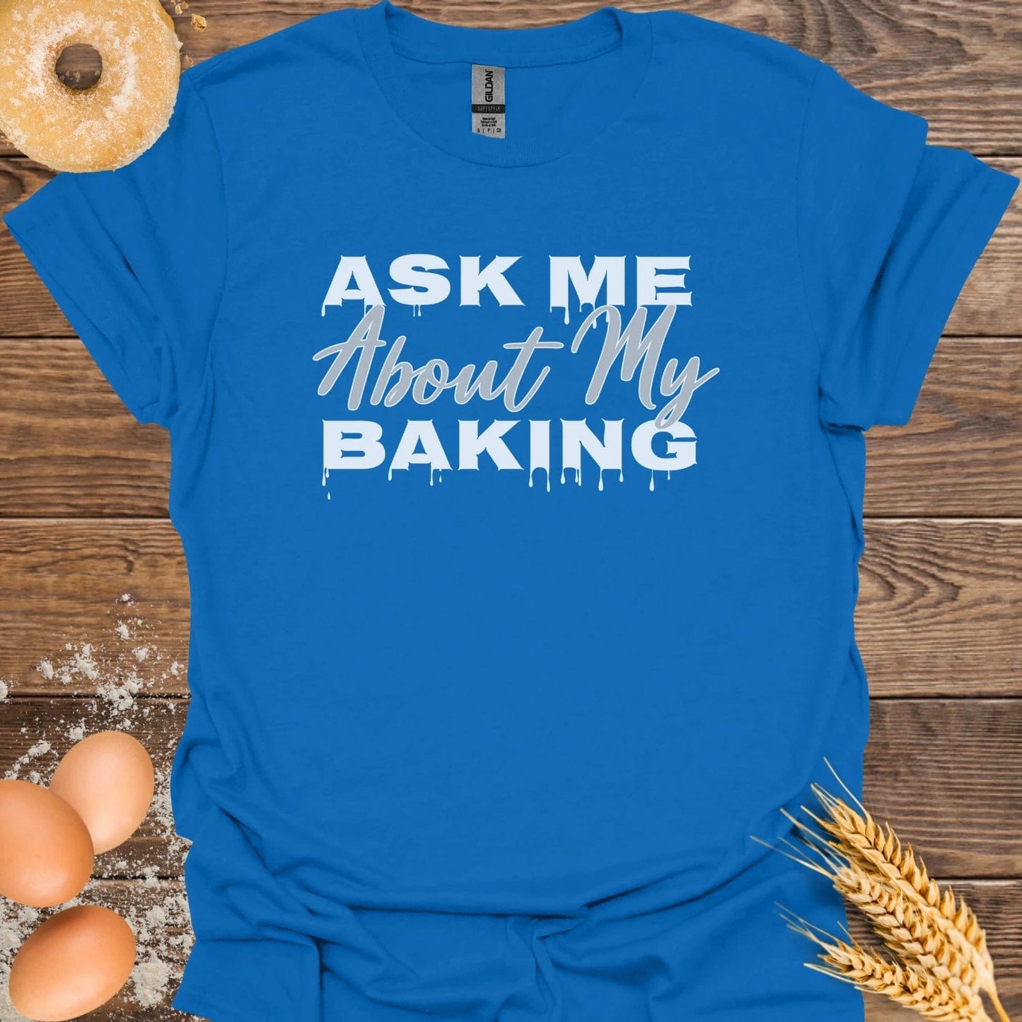 Ask me About My Baking T-Shirt