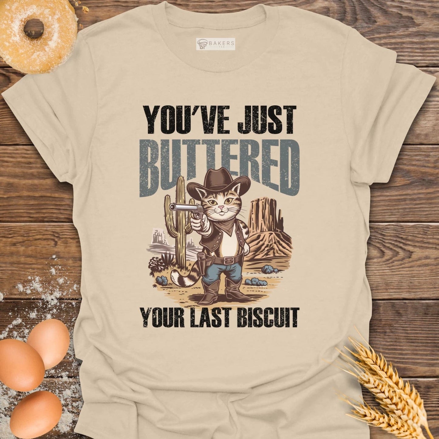 You've Just Buttered T-Shirt