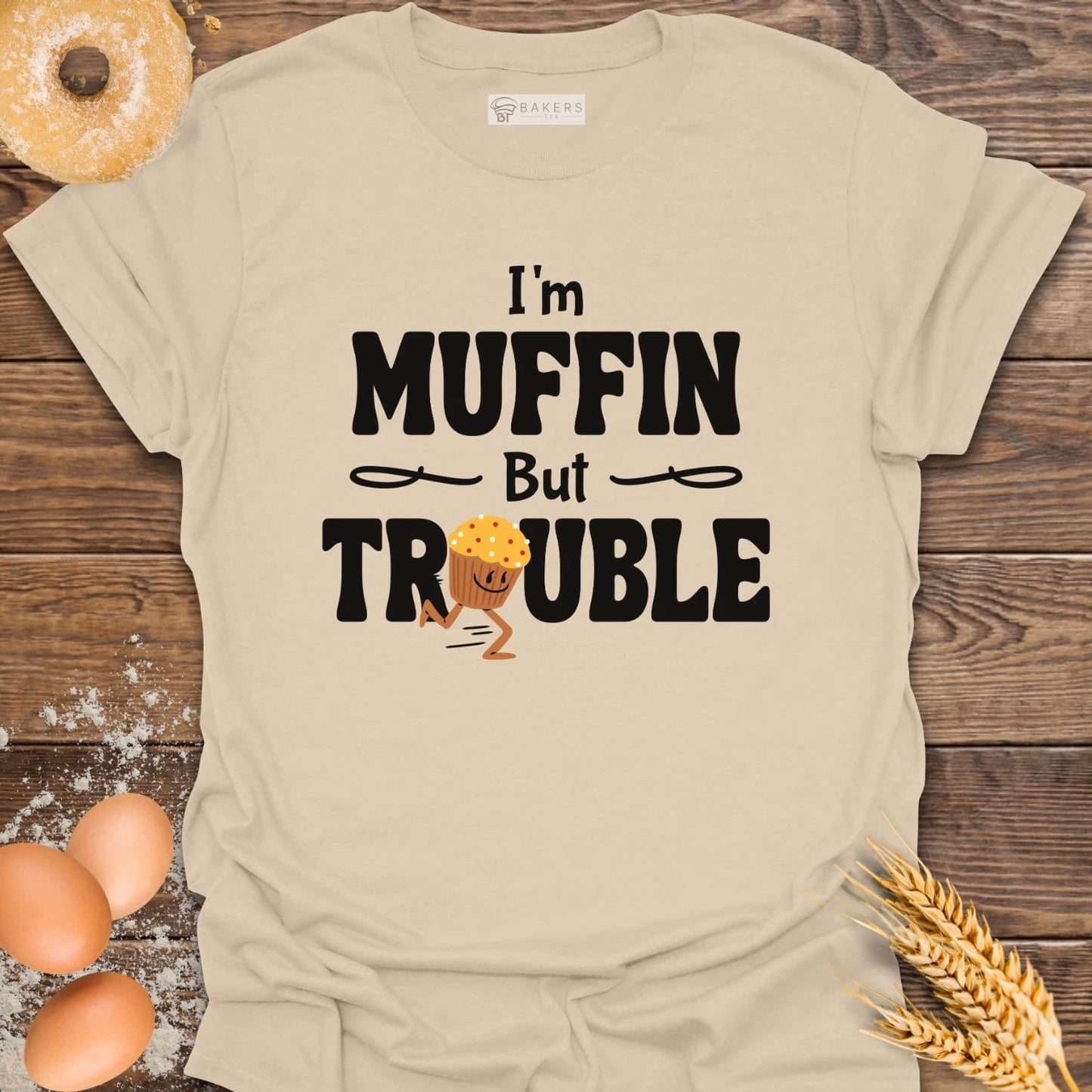 I'm Muffin But Trouble T-Shirt