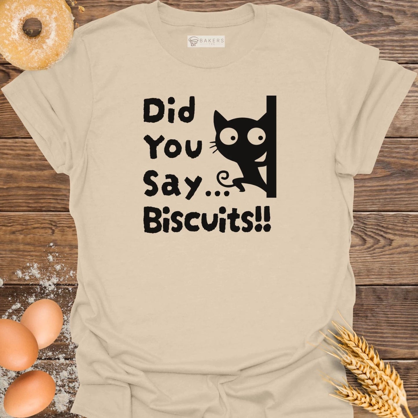 Did you Say Biscuits T-Shirt