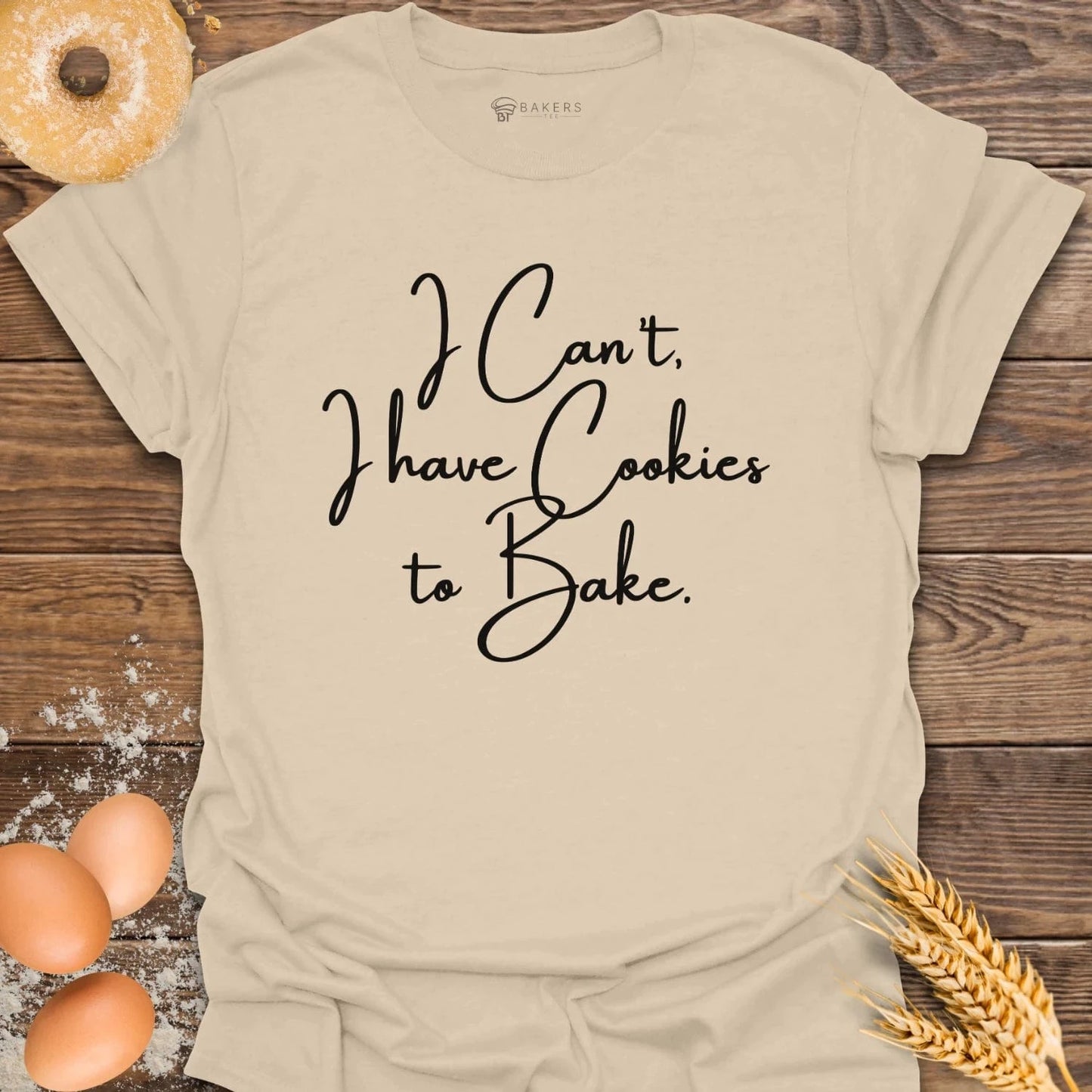 I Can't Cookies T-Shirt