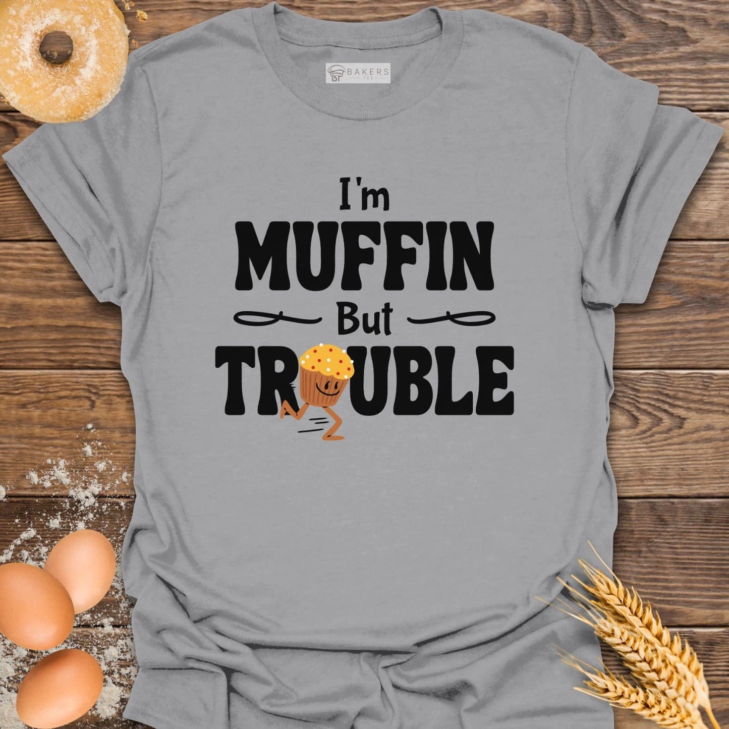 I'm Muffin But Trouble T-Shirt