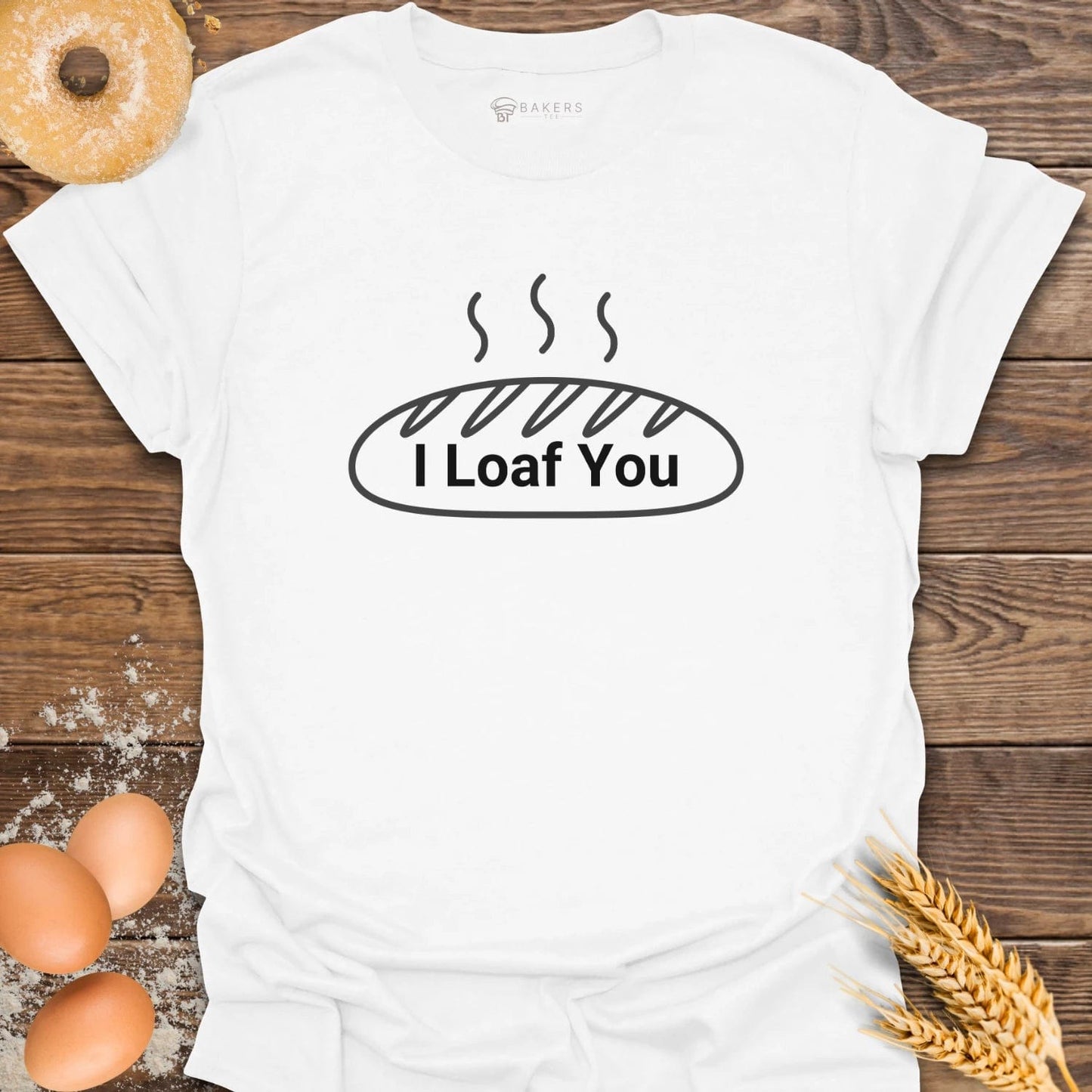 I Loaf You T-Shirt
