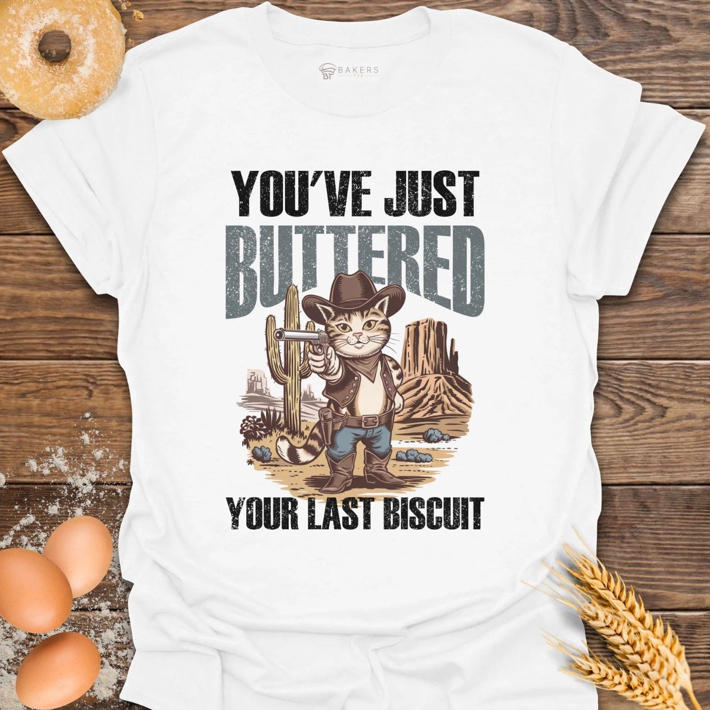 You've Just Buttered T-Shirt