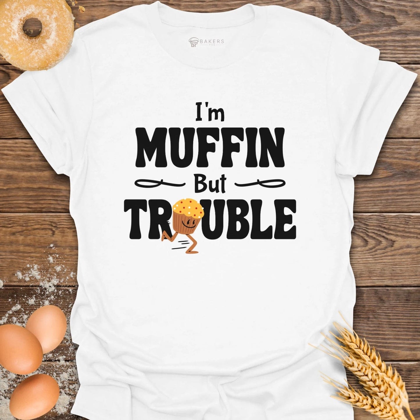 I'm Muffin But Trouble T-Shirt