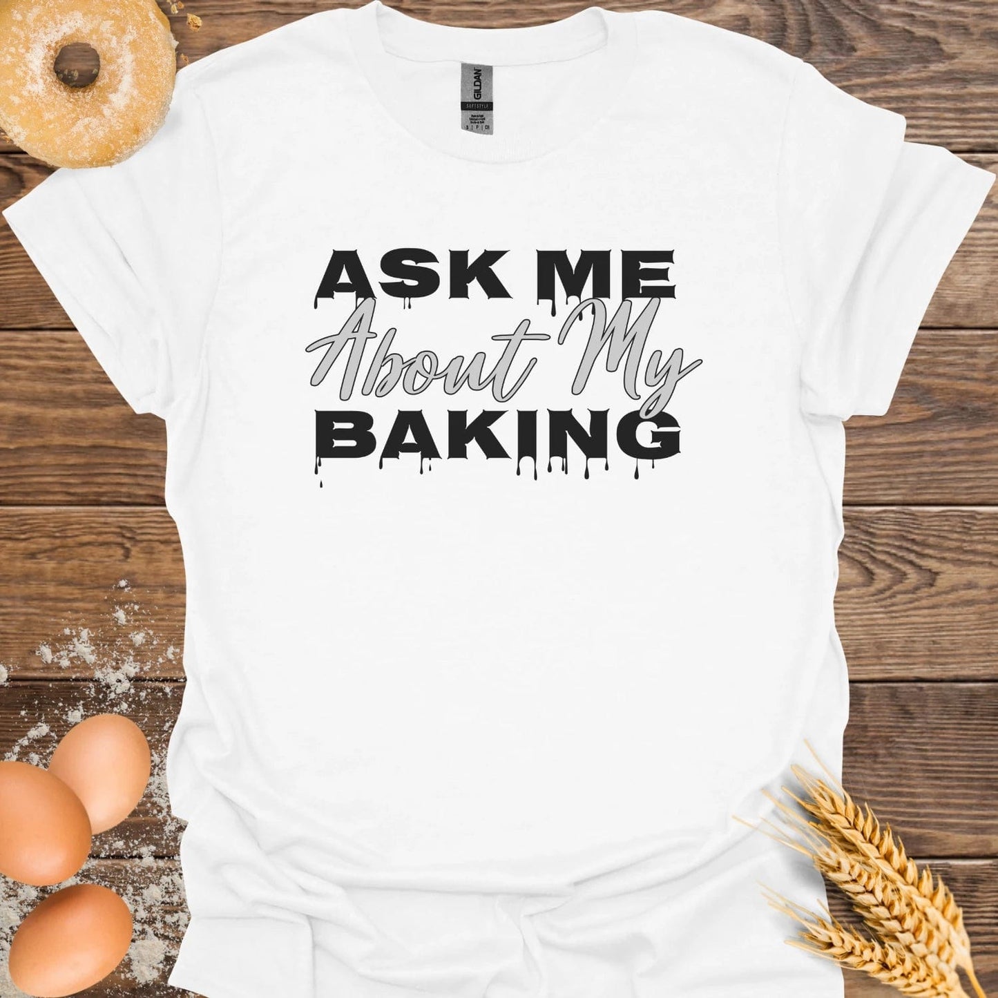 Ask me About My Baking T-Shirt