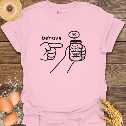 Behave Starter T-Shirt