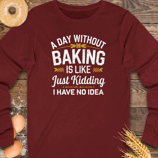 A Day without Baking Long Sleeve Tee