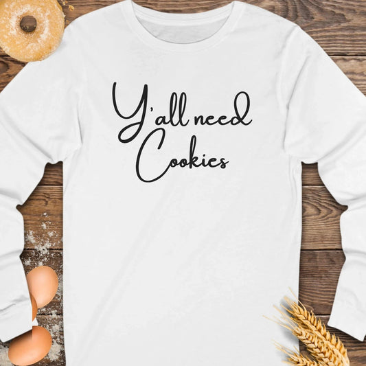 Y'all need Cookies Long Sleeve Tee