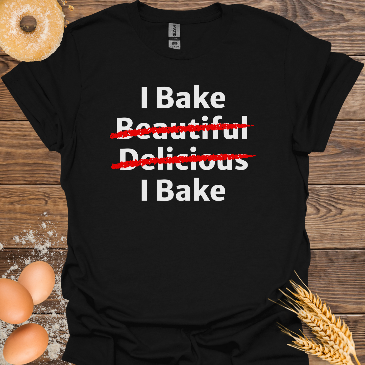 I Bake Beautiful T-Shirt