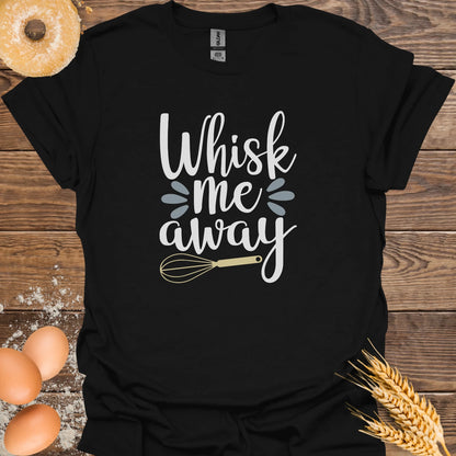 Whisk Me Away T-Shirt