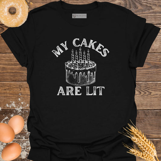 My Cakes are Lit T-Shirt