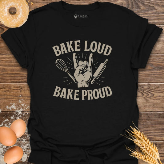 Bake Loud T-Shirt