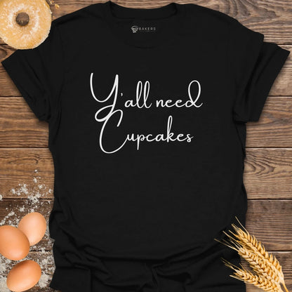 Y'all need Cupcakes T-Shirt