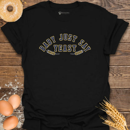 Say Yeast T-Shirt