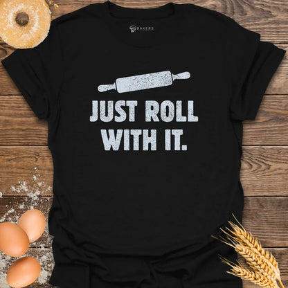 Roll With It T-Shirt