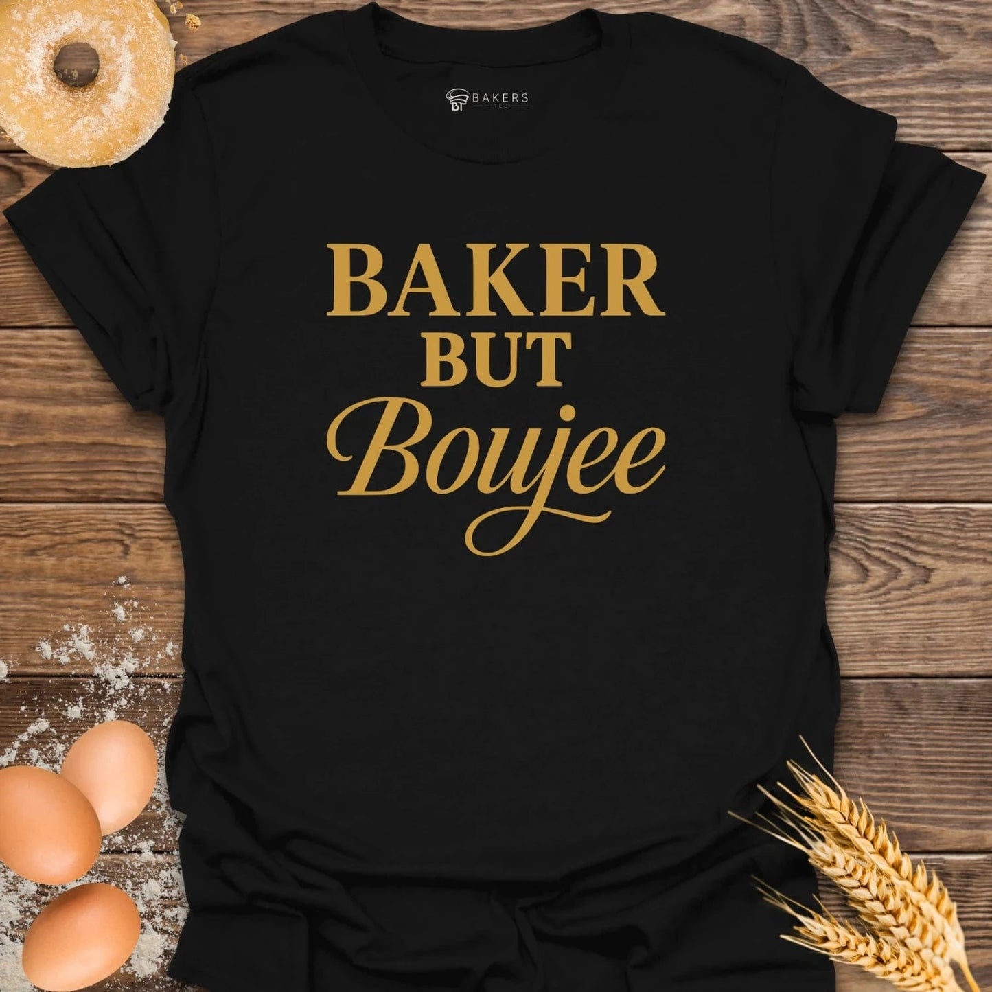 Baker but Boujee T-Shirt