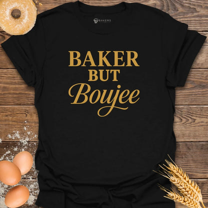 Baker but Boujee T-Shirt