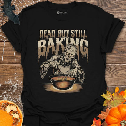 Still Baking T-Shirt