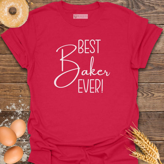 Best Baker Ever! T-Shirt